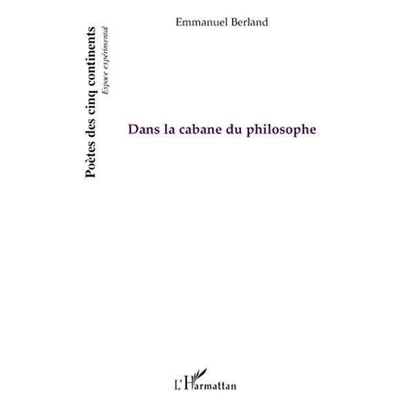 Dans la cabane du philosophe / Harmattan, Emmanuel Berland Emmanuel Berland