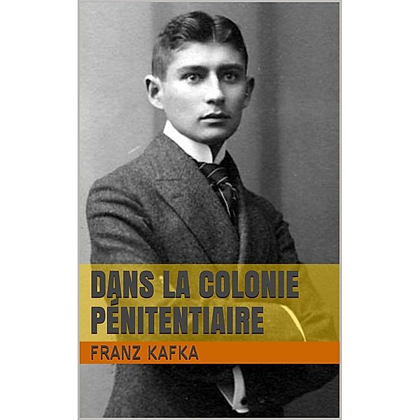 Dans la Colonie pénitentiaire, Franz Kafka