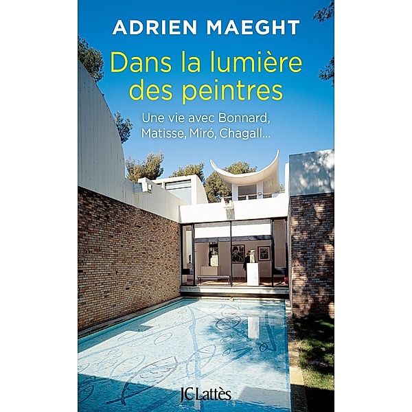 Dans la lumière des peintres, Adrien Maeght
