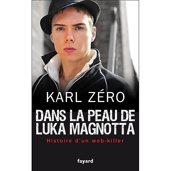 Dans la peau de Luka Magnotta / Documents, Karl Zéro