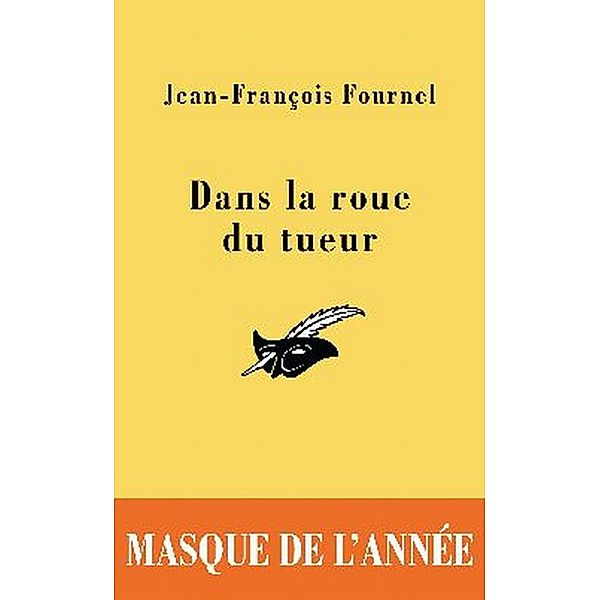 Dans la roue du tueur / Masque Jaune, Jean-François Fournel