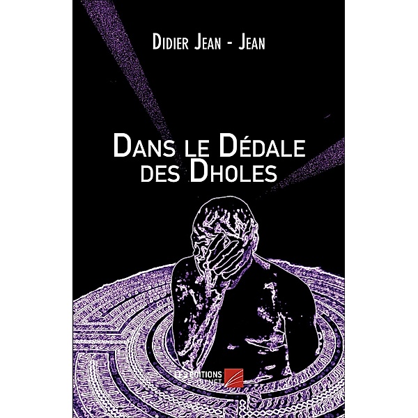 Dans le Dedale des Dholes / Les Editions du Net, Jean - Jean Didier Jean - Jean