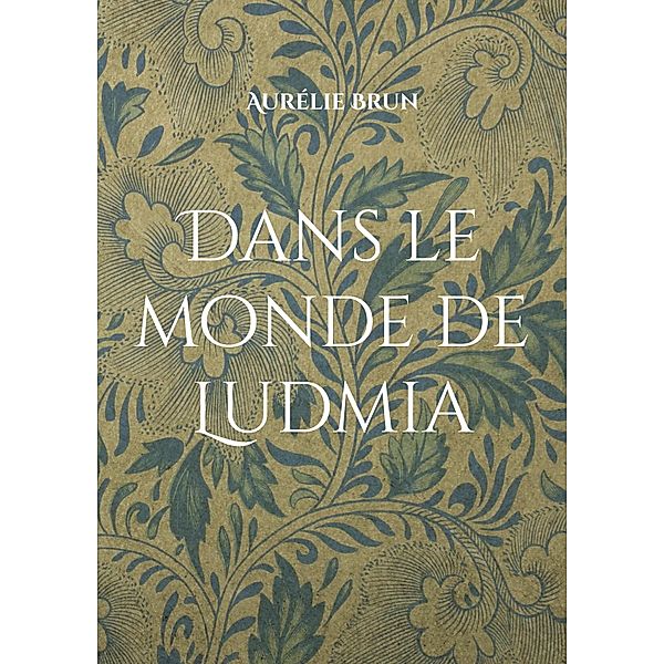 Dans le monde de Ludmia, Aurélie Brun