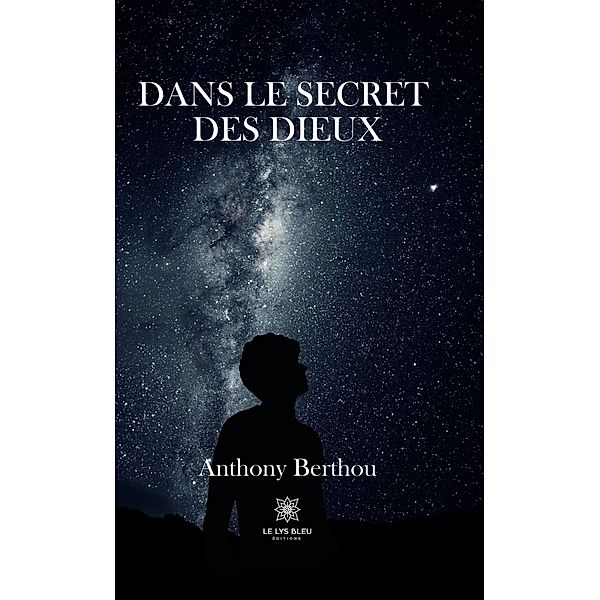 Dans le secret des dieux, Anthony Berthou