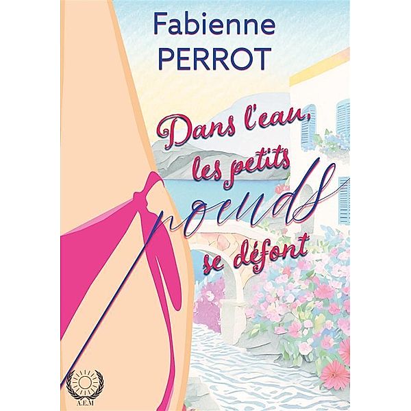 Dans l'eau, les petits noeuds se défont, Fabienne Perrot
