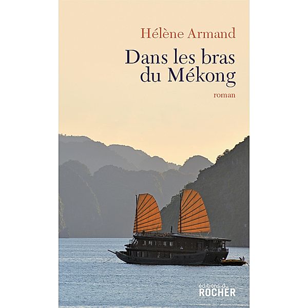 Dans les bras du Mékong / Grands romans, Hélène Armand
