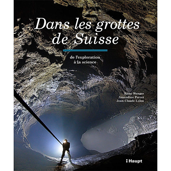 Dans les Grottes de Suisse, Rémy Wenger, Jean-Claude Lalou, Amandine Perret