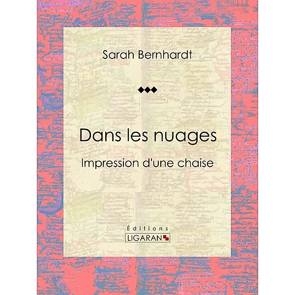 Dans les nuages, Sarah Bernhardt, Ligaran