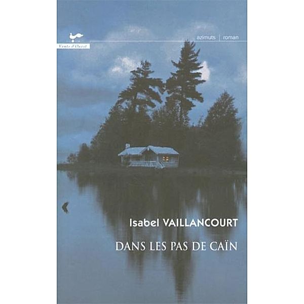 Dans les pas de Cain / VENTS D'OUEST, Isabel Vaillancourt