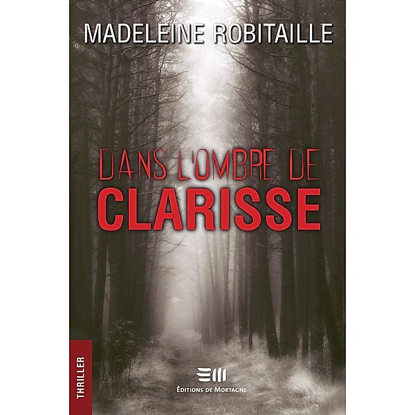 Dans l'ombre de Clarisse, Robitaille Madeleine Robitaille