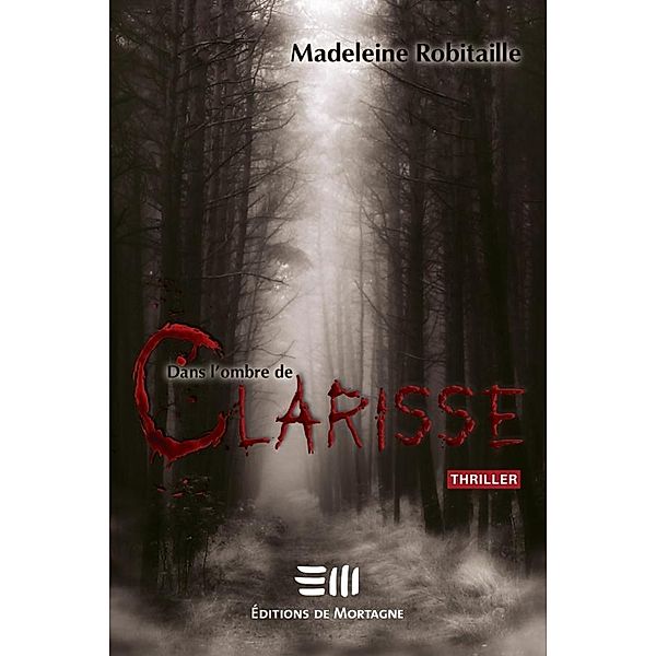 Dans l'ombre de Clarisse, Madeleine Robitaille