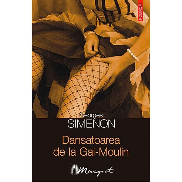 Dansatoarea de la Gai-Moulin / Seria Maigret, Georges Simenon