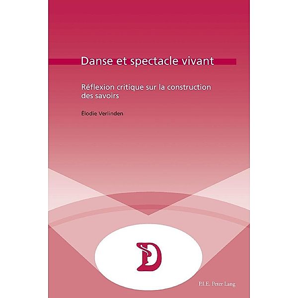 Danse et spectacle vivant / P.I.E-Peter Lang S.A., Editions Scientifiques Internationales, Verlinden Elodie Verlinden