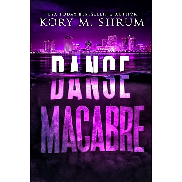 Danse Macabre (A Lou Thorne Thriller, #3) / A Lou Thorne Thriller, Kory M. Shrum