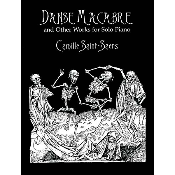 Danse Macabre and Other Works for Solo Piano / Dover Classical Piano Music, Camille Saint-Saëns