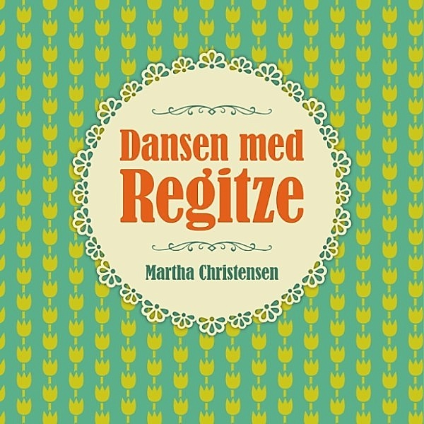 Dansen med Regitze (uforkortet), Martha Christensen