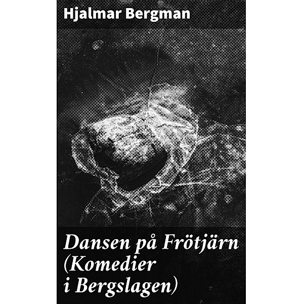 Dansen på Frötjärn (Komedier i Bergslagen), Hjalmar Bergman