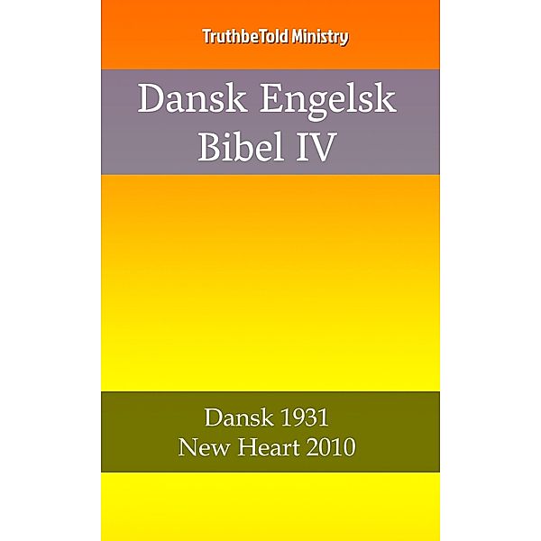 Dansk Engelsk Bibel IV / Parallel Bible Halseth Danish Bd.76, Truthbetold Ministry