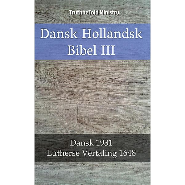 Dansk Hollandsk Bibel III / Parallel Bible Halseth Danish Bd.74, Truthbetold Ministry