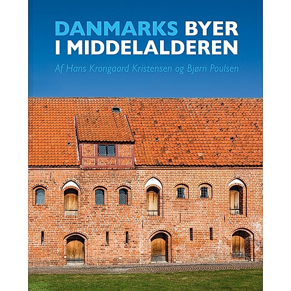 Danske byer i middelalderen, Hans Krongaard Kristensen, Bjorn Poulsen