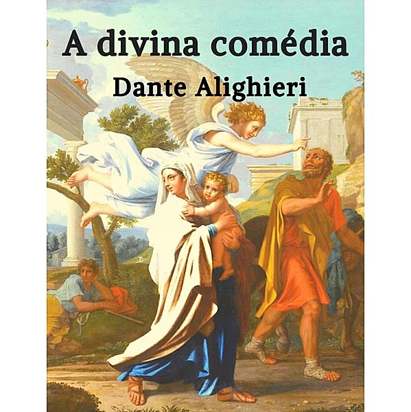 Dante Alighieri: A Divina Comédia, Dante Alighieri
