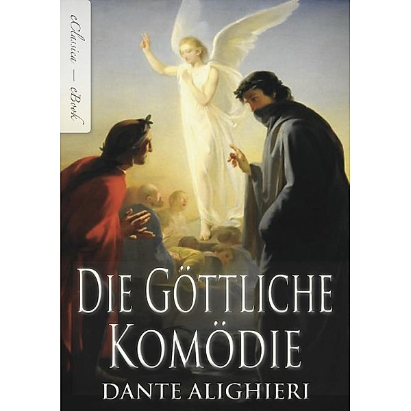 Dante Alighieri: Die Göttliche Komödie (Vollständige deutsche Ausgabe) (Illustriert), Dante Alighieri