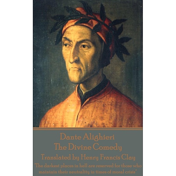 Dante Alighieri - The Divine Comedy, Translated by Henry Francis Clay, Dante Alighieri