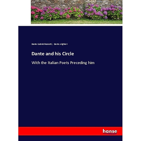 Dante and his Circle, Dante Gabriel Rossetti, Dante Alighieri