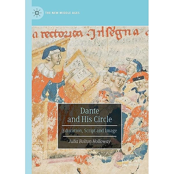 Dante and His Circle / The New Middle Ages, Julia Bolton Holloway
