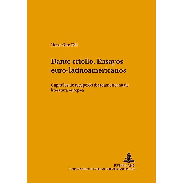 Dante criollo. Ensayos euro-latinoamericanos, Hans-Otto Dill