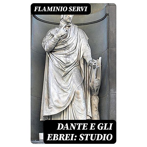 Dante e gli Ebrei: Studio, Flaminio Servi
