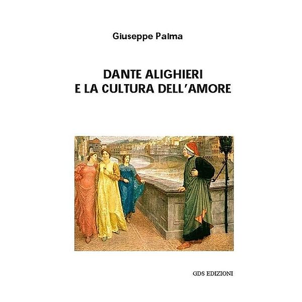 Dante e la cultura dell'amore, Giuseppe Palma