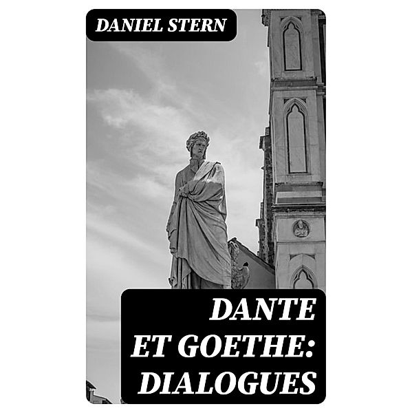 Dante et Goethe: dialogues, Daniel Stern