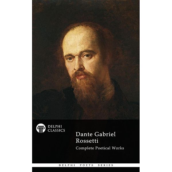 Dante Gabriel Rossetti - Delphi Poets Series / Delphi Poets Series Bd.39, Dante Gabriel Rossetti
