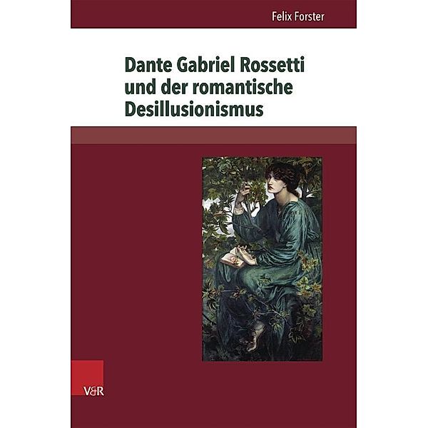 Dante Gabriel Rossetti und der romantische Desillusionismus, Felix Forster