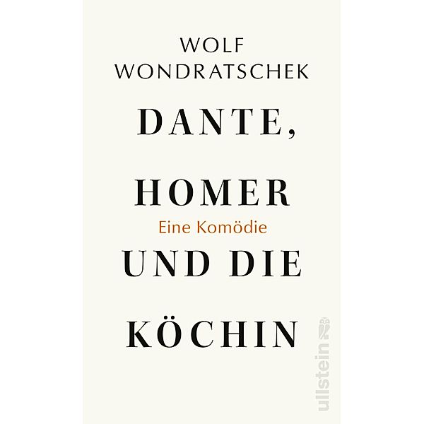 Dante, Homer und die Köchin. Eine Komödie, Wolf Wondratschek