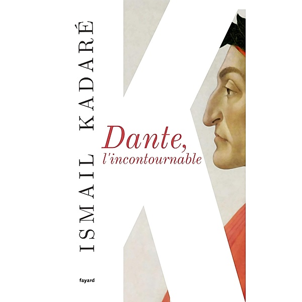 Dante, l'incontournable / Littérature étrangère, Ismail Kadaré