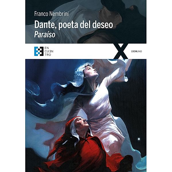 Dante, poeta del deseo. Paraíso / 100XUNO, Franco Nembrini