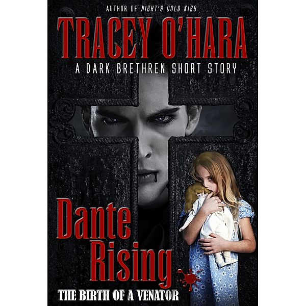 Dante Rising: The Birth of a Venator (A Dark Brethren short story) / A Dark Brethren short story, Tracey O'Hara
