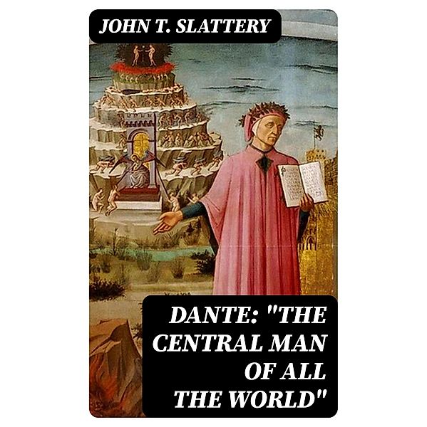 Dante: The Central Man of All the World, John T. Slattery