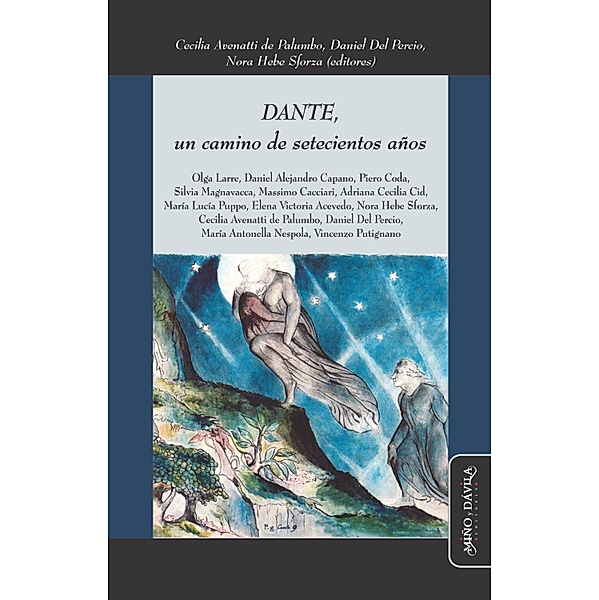 Dante, un camino de setecientos años / Ideas en debate, Cecilia Avenatti de Palumbo, Daniel Del Percio, Nora Hebe Sforza