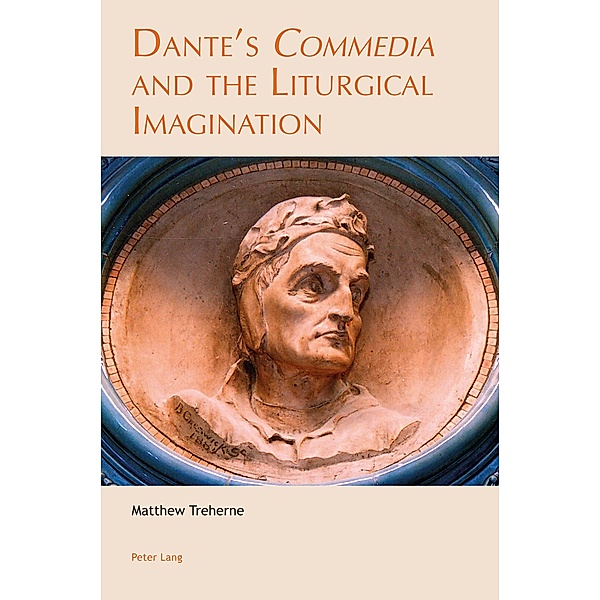Dante's «Commedia» and the Liturgical Imagination / Leeds Studies on Dante Bd.5, Matthew Treherne