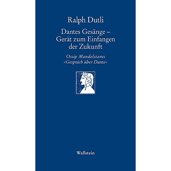 Dantes Gesänge - Gerät zum Einfangen der Zukunft / Göttinger Sudelblätter, Ralph Dutli