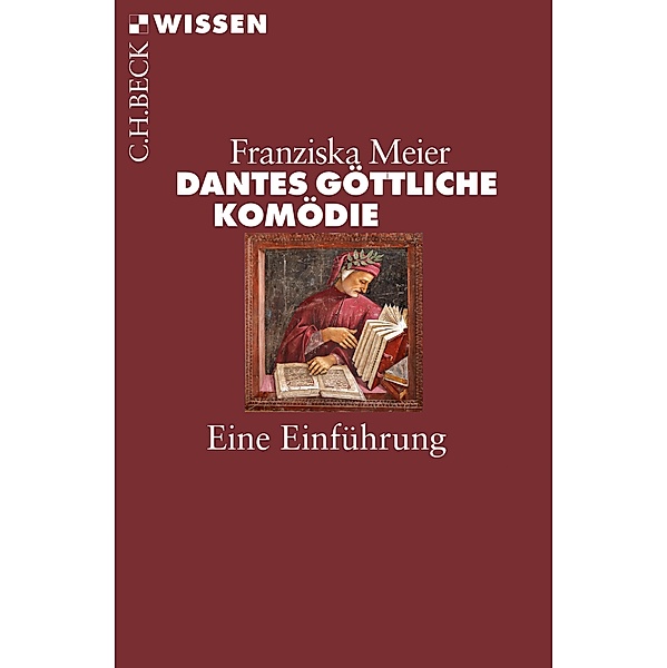 Dantes Göttliche Komödie / Beck'sche Reihe Bd.2880, Franziska Meier