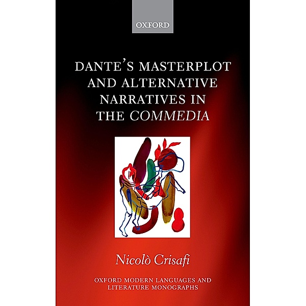 Dante's Masterplot and Alternative Narratives in the Commedia / Oxford Modern Languages and Literature Monographs, Nicolò Crisafi