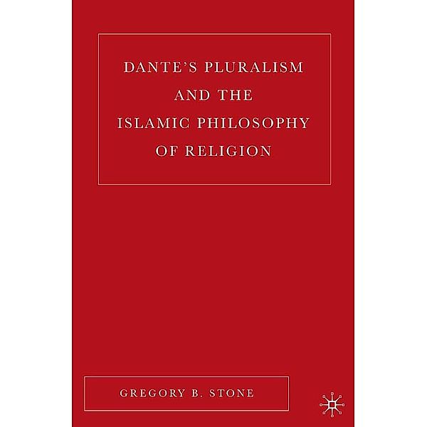 Dante's Pluralism and the Islamic Philosophy of Religion, G. Stone