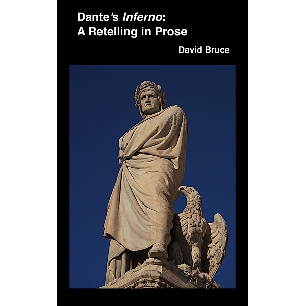Dante's &quote;Inferno&quote;: A Retelling in Prose / David Bruce, David Bruce