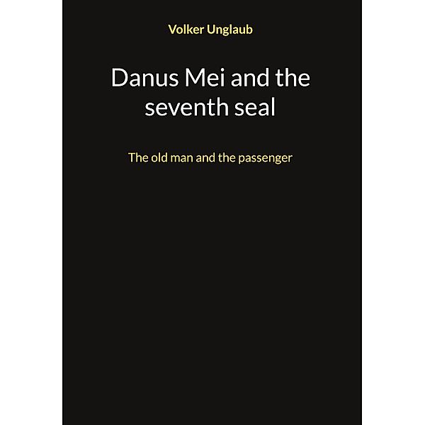 Danus Mei and the seventh seal, Volker Unglaub