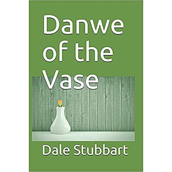 Danwe of the Vase, Dale Stubbart