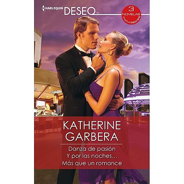 Danza de pasión - Y por las noches... - Más que un romance / Ómnibus Deseo, Katherine Garbera